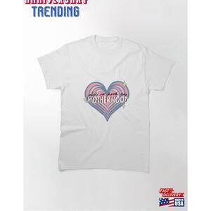 Aint No Hood Like Motherhood Classic Tshirt Unisex